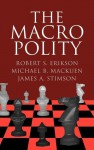 The Macro Polity - Michael MacKuen, James Stimson