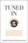 Tuned in: Uncover the Extraordinary Opportunities That Lead to Business Breakthroughs - Craig Stull, Phil Myers, David Meerman Scott