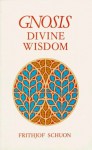 Gnosis: Divine Wisdom - Frithjof Schuon