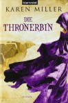 Die Thronerbin Roman - Karen Miller, Michaela Link