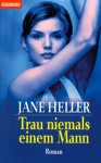 Trau Niemals Einem Mann - Jane Heller