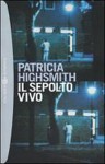 Il sepolto vivo - Patricia Highsmith, R. Mussapi