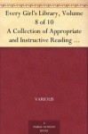 Every Girl's Library, Volume 8 of 10 A Collection of Appropriate and Instructive Reading for Girls of All Ages from the Best Authors of All Time - Various, Percy Keese Fitzhugh