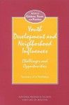 Youth Development and Neighborhood Influences: Challenges and Opportunities - National Research Council, Rosemary Chalk, Deborah A. Phillips