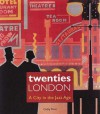 Twenties London: A City in the Jazz Age - Cathy Ross