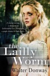 The Lailly Worm: A young Lawyer, A Dungeon in Fashionable East Hampton, A Single Chance To Fight Back - Walter Donway