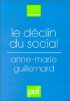 Le Declin Du Social: Formation Et Crise Des Politiques de La Vieillesse - Anne-Marie Guillemard