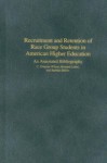 Recruitment and Retention of Race Group Students in American Higher Education: An Annotated Bibliography - C. Dwayne Wilson, Bernard Lubin