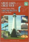 Great Lakes Circle Tour: Reliving History Along Lake Michigan's Circle Tour Route - Bob Schmidt, Ginger Schmidt