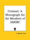 Cromaat: A Monograph for the Members of Amorc - H. Spencer Lewis