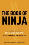 The Book of Ninja: The Bansenshukai - Japan's Premier Ninja Manual - Antony Cummins