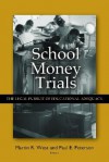 School Money Trials: The Legal Pursuit of Educational Adequacy - Paul E. Peterson, Martin West