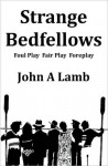 Strange Bedfellows: Foul Play Fair Play Foreplay - John Lamb