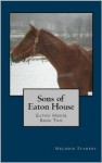 Sons of Eaton house - Melodie Starkey