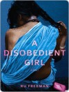 A Disobedient Girl: A Novel - Ru Freeman