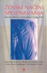 Ženski načini spoznavanja : razvoj sebstva, svojeg glasa i svojeg duha - Mary Field Belenky, Gordana Visković, Gordana V. Popović