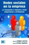 Redes Sociales en la Empresa. La revolución e impacto a nivel empresarial y profesional - Alvaro Gomez Vieites, Carlos Otero Barros