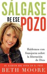 Salgase de Ese Pozo: Hablemos Con Franqueza Sobre la Liberacion de Dios - Beth Moore