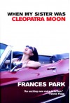 When My Sister Was Cleopatra Moon - Frances Park