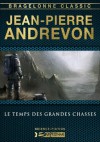 Le Temps des Grandes Chasses (French Edition) - Jean-Pierre Andrevon