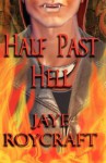 Half Past Hell - Jaye Roycraft