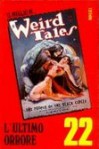L'ultimo orrore e altri racconti. Il meglio di Weird Tales 22 - Eli Colter, Robert Bloch, Emil Petaja, E. Everett Evans, Laurence J. Cahill, Kadra Maysi