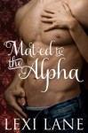 Mated To The Alpha (BBW Paranormal Erotic Romance) (Werewolf Romance) - Lexi Lane