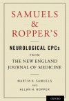 Samuels and Ropper's Neurological CPCs from the New England Journal of Medicine - Allan H. Ropper, Martin A. Samuels