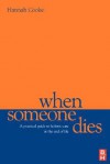 When Someone Dies: A Practical Guide to Holistic Care at the End of Life - Hannah Cooke