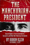 The Manchurian President: Barack Obama's Ties to Communists, Socialists and Other Anti-American Extremists - Aaron Klein