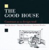 The Good House: Contrast as a Design Tool - Max Jacobson, Murray Silverstein, Barbara Winslow