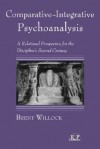 Comparative-integrative Psychoanalysis: A Relational Perspective for the Discipline's Second Century (Relational Perspectives Book) - Brent Willock