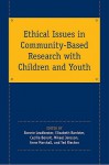 Ethical Issues in Community-Based Research with Children and Youth - Bonnie Leadbeater, Elizabeth Banister