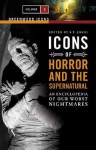 Icons of Horror and the Supernatural: An Encyclopedia of Our Worst Nightmares - S.T. Joshi