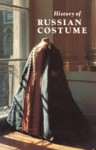 History of Russian Costume from the Eleventh to the Twentieth Century - T.S. Aleshina, Historical Museum Moscow and the Hermitage Staff