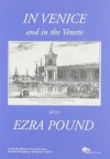 In Venice and in the Veneto with Ezra Pound - Rosella Mamoli Zorzi, John Gery, Massimo Bacigalupo, Stefano M. Casella