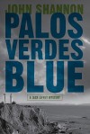 Palos Verdes Blue: A Jack Liffey Mystery - John Shannon