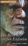 Die Reise des weißen Elefanten - Wolfgang Schmid, Roman Verlag