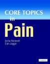 Core Topics in Pain - Anita Holdcroft, Sian Jaggar