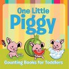 One Little Piggy: Counting Books for Toddlers: Early Learning Books K-12 (Baby & Toddler Counting Books) - Speedy Publishing LLC