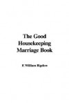 The Good Housekeeping Marriage Book - Fran Bigelow