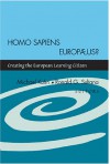 Homo Sapiens Europus: Creating the European Learning Citizen - Michael Kuhn