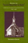 Building The Goodly Fellowship Of Faith: A History of the Episcopal Church in Utah, 1867-1996 - Frederick Quinn