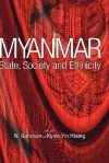 Myanmar: State, Society and Ethnicity - N. Ganesan, Kyaw Yin Hlaing