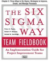 The Six Sigma Way Team Fieldbook, Chapter 2: Three Ways to Six Sigma Strategies to Improve, Create, and Manage Processes - Roland Cavanagh