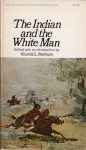 The Indian and the White Man - Wilcomb E. Washburn, Ed Washburn Wilcomb E.