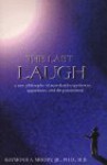 The Last Laugh: A New Philosophy of Near-Death Experiences, Apparitions, and Theparanormal - Raymond Moody, Neale Donald Walsch