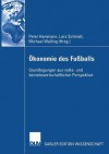 Okonomie Des Fussballs: Grundlegungen Aus Volks- Und Betriebswirtschaftlicher Perspektive - Peter Hammann, Lars Schmidt, Michael Welling