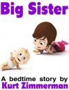 Big Sister (A rhyming story about sibling jealousy and love) - Kurt Zimmerman