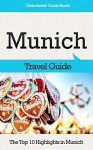 Munich Travel Guide: The Top 10 Highlights in Munich (Globetrotter Guide Books) - Marc Cook